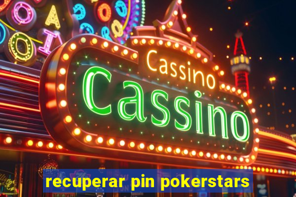 recuperar pin pokerstars